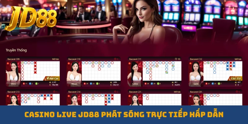 Casino live JD88 phát sóng trực tiếp hấp dẫn