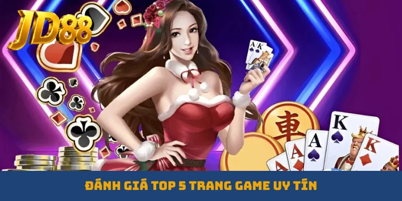 Đánh giá top 5 trang game uy tín