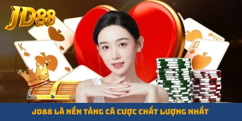 JD88 là nền tảng cá cược chất lượng nhất