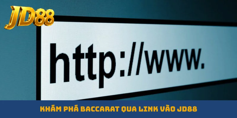 Khám phá Baccarat qua link vào JD88
