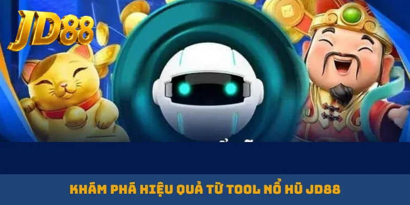 Khám phá hiệu quả từ tool nổ hũ JD88