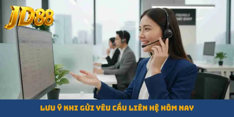 Lưu ý khi gửi yêu cầu liên hệ hôm nay