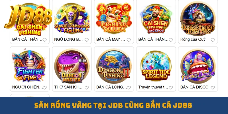 Săn rồng vàng tại JDB cùng bắn cá JD88